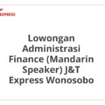 Lowongan Administrasi Finance (Mandarin Speaker) J&T Express Wonosobo