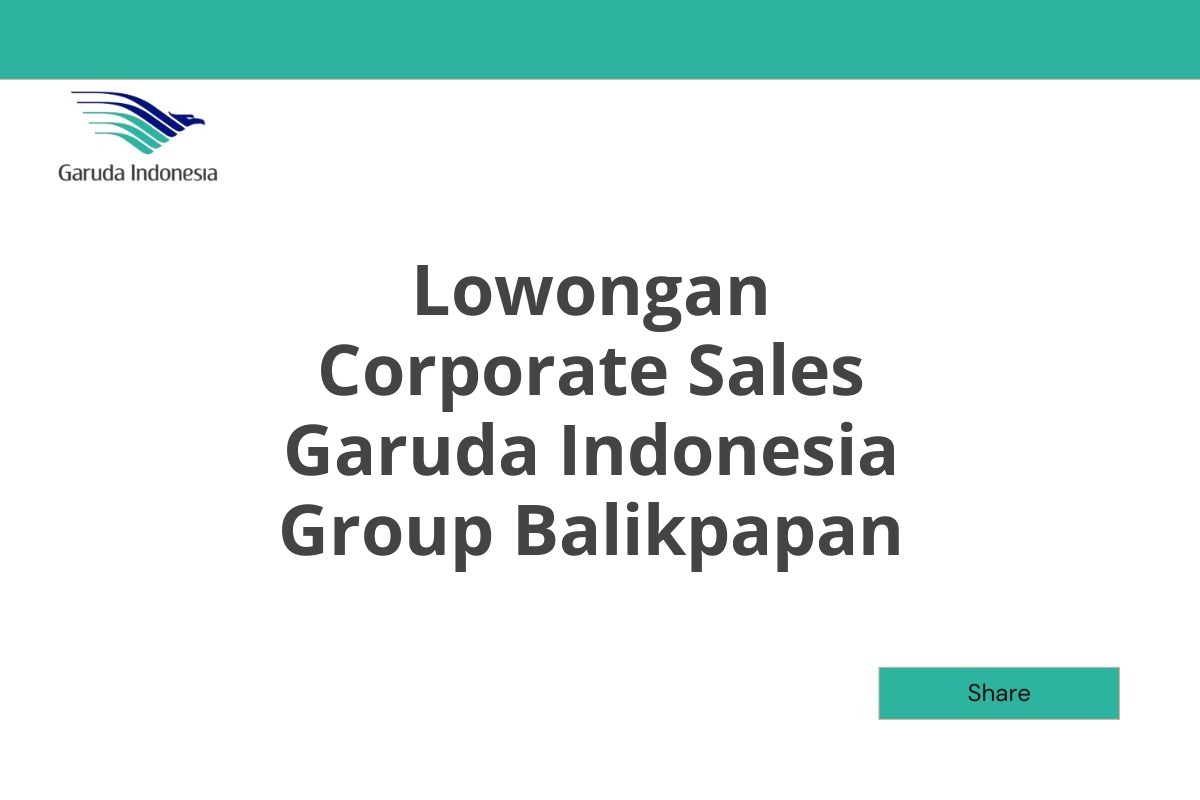 Lowongan Corporate Sales Garuda Indonesia Group Balikpapan