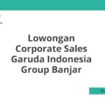 Lowongan Corporate Sales Garuda Indonesia Group Banjar