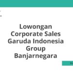 Lowongan Corporate Sales Garuda Indonesia Group Banjarnegara