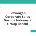 Lowongan Corporate Sales Garuda Indonesia Group Bantul