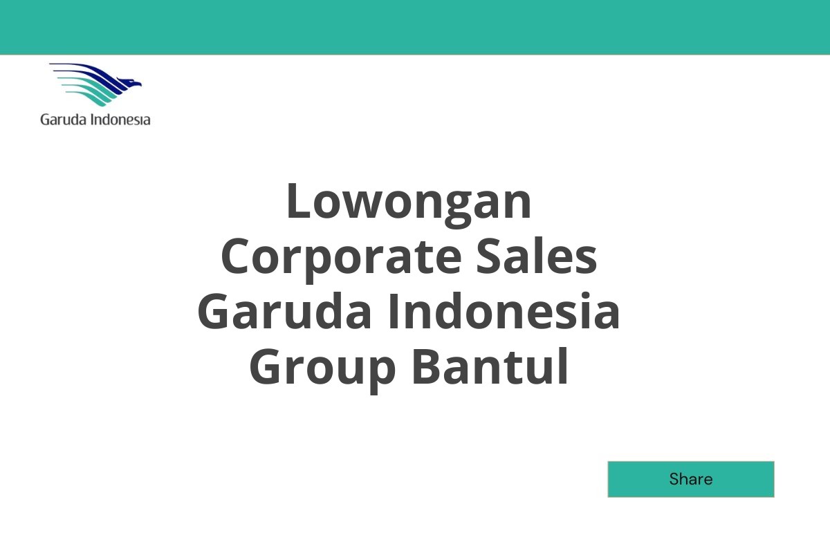 Lowongan Corporate Sales Garuda Indonesia Group Bantul