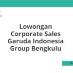 Lowongan Corporate Sales Garuda Indonesia Group Bengkulu