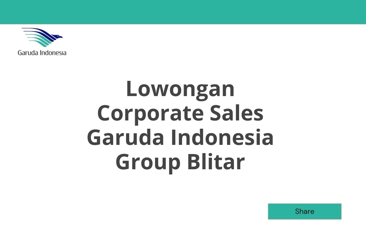 Lowongan Corporate Sales Garuda Indonesia Group Blitar