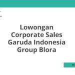Lowongan Corporate Sales Garuda Indonesia Group Blora