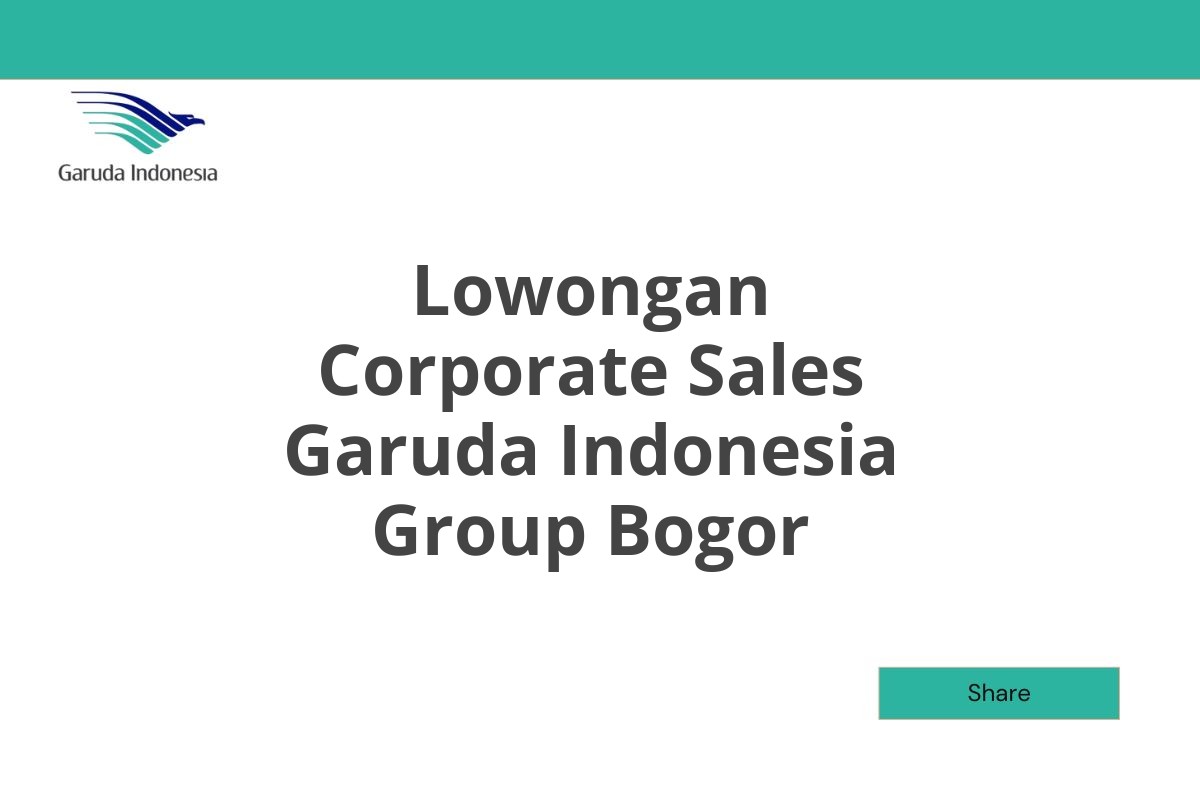 Lowongan Corporate Sales Garuda Indonesia Group Bogor