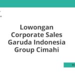 Lowongan Corporate Sales Garuda Indonesia Group Cimahi