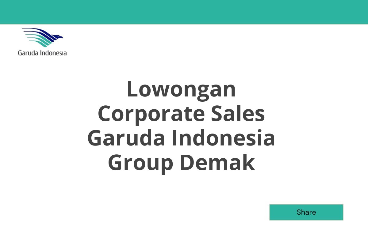 Lowongan Corporate Sales Garuda Indonesia Group Demak