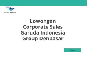Lowongan Corporate Sales Garuda Indonesia Group Denpasar