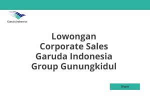 Lowongan Corporate Sales Garuda Indonesia Group Gunungkidul