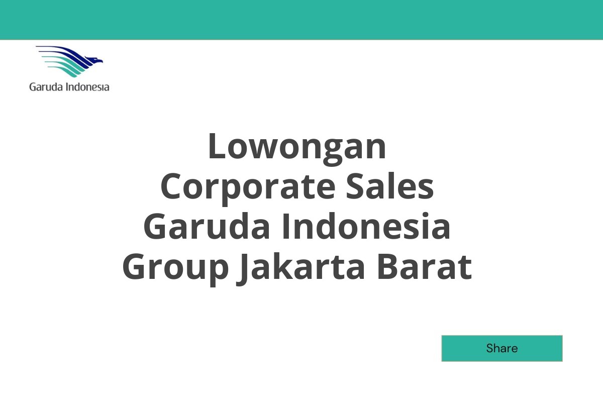 Lowongan Corporate Sales Garuda Indonesia Group Jakarta Barat