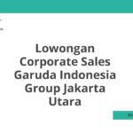 Lowongan Corporate Sales Garuda Indonesia Group Jakarta Utara