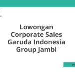 Lowongan Corporate Sales Garuda Indonesia Group Jambi