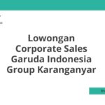 Lowongan Corporate Sales Garuda Indonesia Group Karanganyar