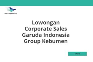 Lowongan Corporate Sales Garuda Indonesia Group Kebumen