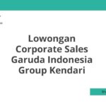 Lowongan Corporate Sales Garuda Indonesia Group Kendari