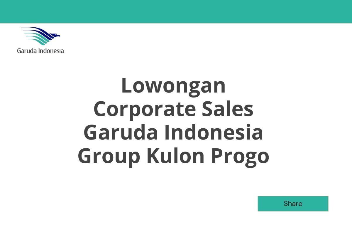 Lowongan Corporate Sales Garuda Indonesia Group Kulon Progo
