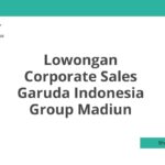 Lowongan Corporate Sales Garuda Indonesia Group Madiun