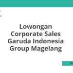 Lowongan Corporate Sales Garuda Indonesia Group Magelang