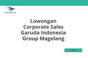 Lowongan Corporate Sales Garuda Indonesia Group Magelang