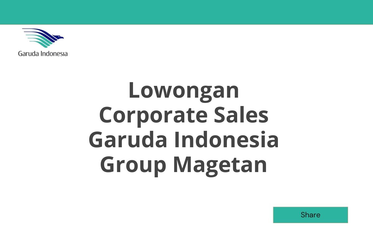 Lowongan Corporate Sales Garuda Indonesia Group Magetan