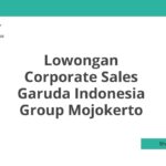 Lowongan Corporate Sales Garuda Indonesia Group Mojokerto