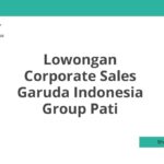 Lowongan Corporate Sales Garuda Indonesia Group Pati