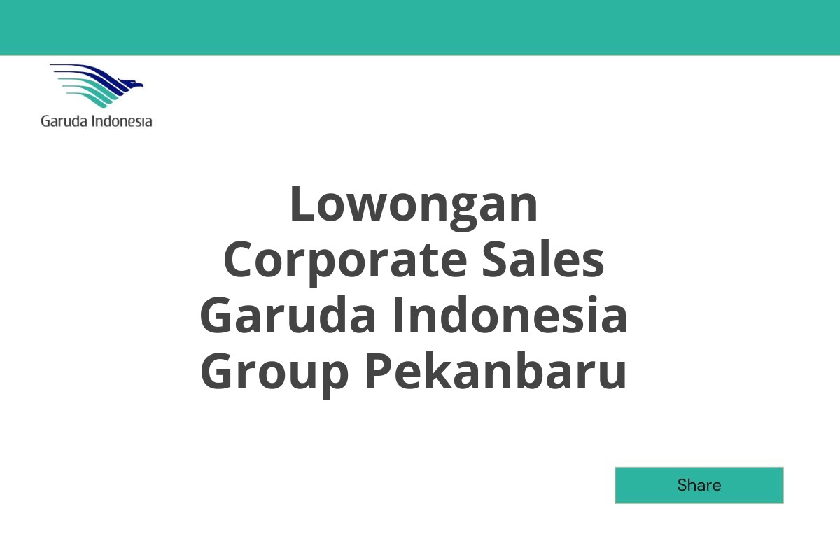 Lowongan Corporate Sales Garuda Indonesia Group Pekanbaru
