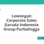 Lowongan Corporate Sales Garuda Indonesia Group Purbalingga