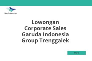 Lowongan Corporate Sales Garuda Indonesia Group Trenggalek