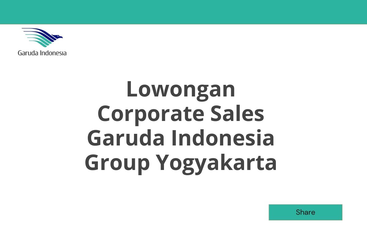 Lowongan Corporate Sales Garuda Indonesia Group Yogyakarta