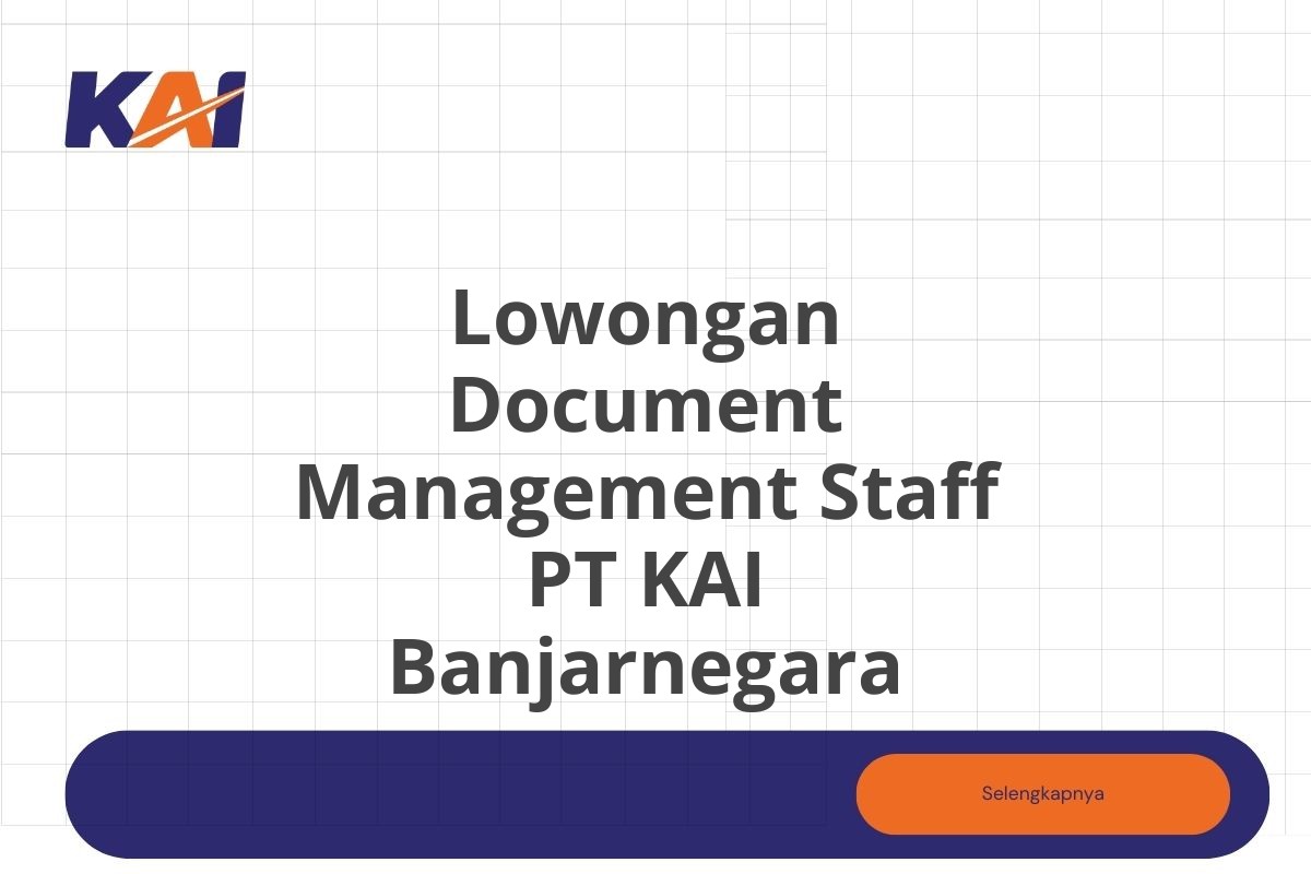 Lowongan Document Management Staff PT KAI Banjarnegara