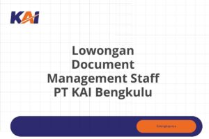 Lowongan Document Management Staff PT KAI Bengkulu