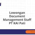 Lowongan Document Management Staff PT KAI Pati