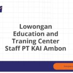 Lowongan Education and Traning Center Staff PT KAI Ambon