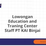 Lowongan Education and Traning Center Staff PT KAI Binjai