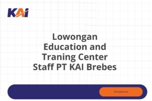 Lowongan Education and Traning Center Staff PT KAI Brebes