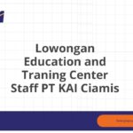 Lowongan Education and Traning Center Staff PT KAI Ciamis