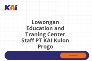 Lowongan Education and Traning Center Staff PT KAI Kulon Progo