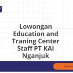 Lowongan Education and Traning Center Staff PT KAI Nganjuk