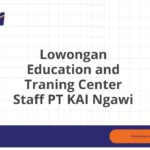 Lowongan Education and Traning Center Staff PT KAI Ngawi