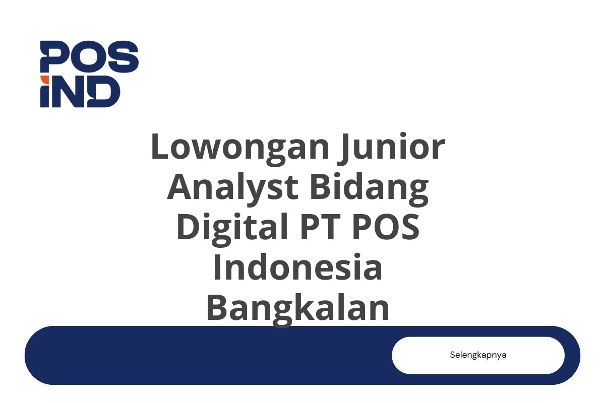 Lowongan Junior Analyst Bidang Digital PT POS Indonesia Bangkalan