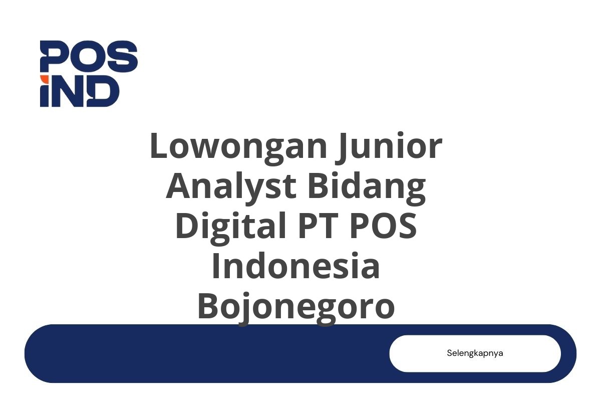 Lowongan Junior Analyst Bidang Digital PT POS Indonesia Bojonegoro