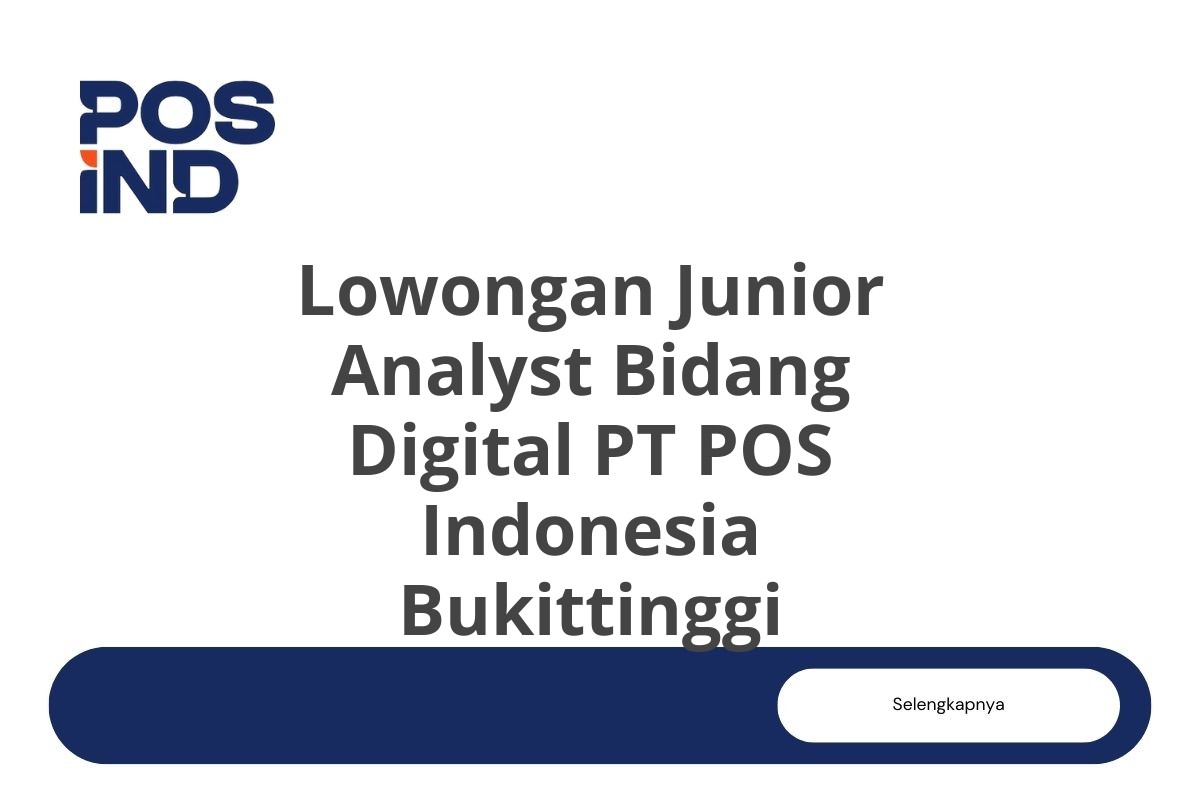 Lowongan Junior Analyst Bidang Digital PT POS Indonesia Bukittinggi