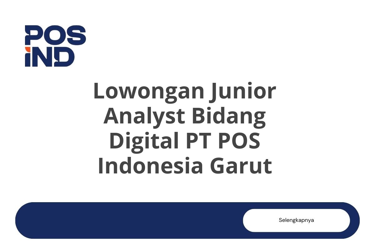 Lowongan Junior Analyst Bidang Digital PT POS Indonesia Garut