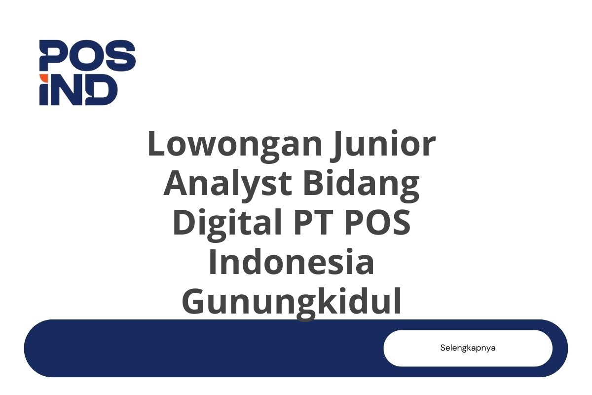 Lowongan Junior Analyst Bidang Digital PT POS Indonesia Gunungkidul