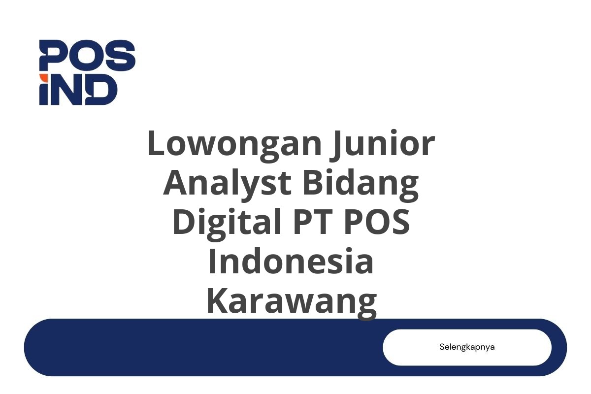 Lowongan Junior Analyst Bidang Digital PT POS Indonesia Karawang