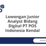 Lowongan Junior Analyst Bidang Digital PT POS Indonesia Kendal