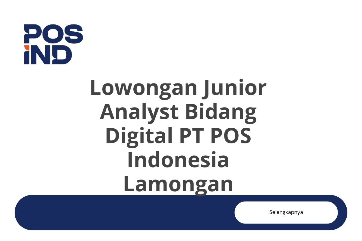 Lowongan Junior Analyst Bidang Digital PT POS Indonesia Lamongan