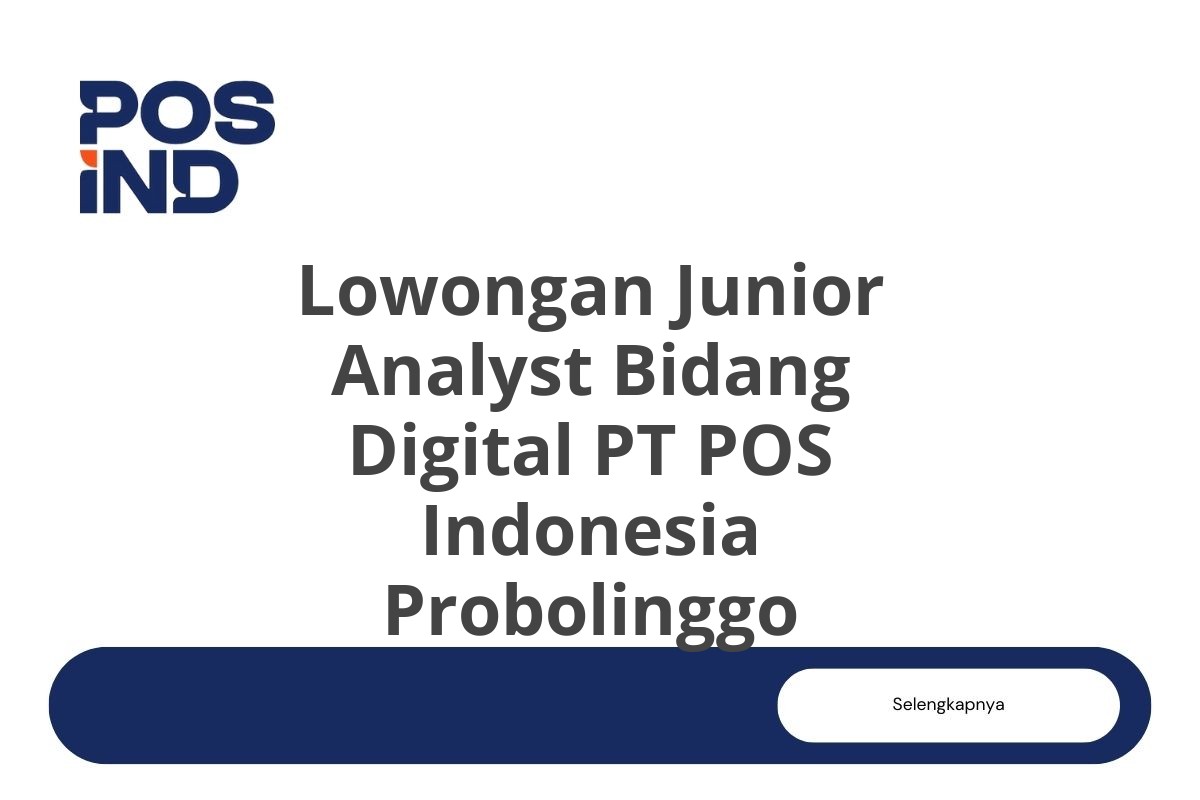 Lowongan Junior Analyst Bidang Digital PT POS Indonesia Probolinggo